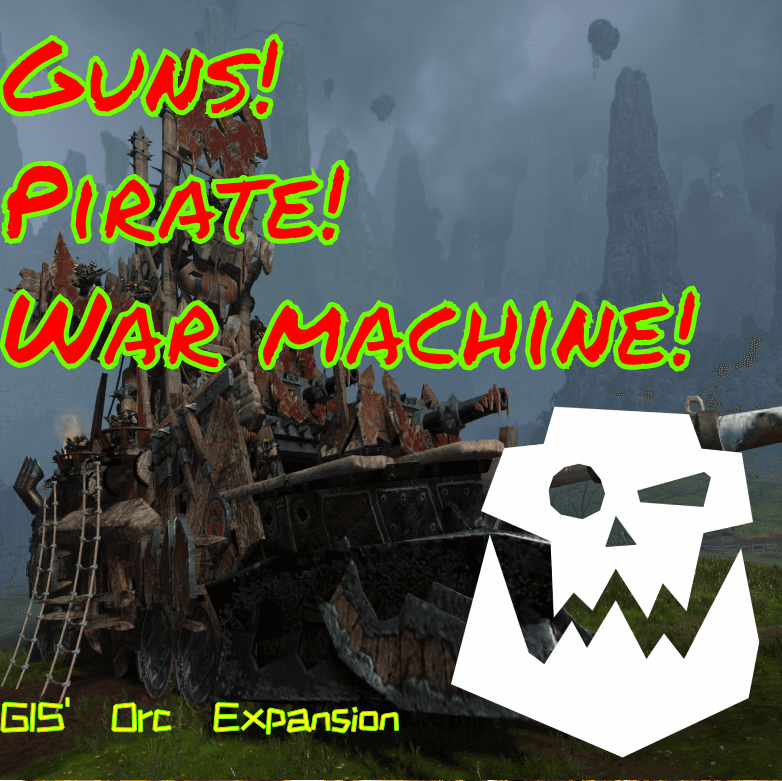 GIS' Orc Guns, Pirate, Warmachine expansion — Total War: WARHAMMER III Steam Workshop preview image