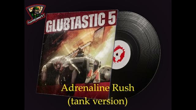Adrenaline Rush From "Glubtastic 5" For Tank Theme (tank version) — Left 4 Dead 2 Workshop preview