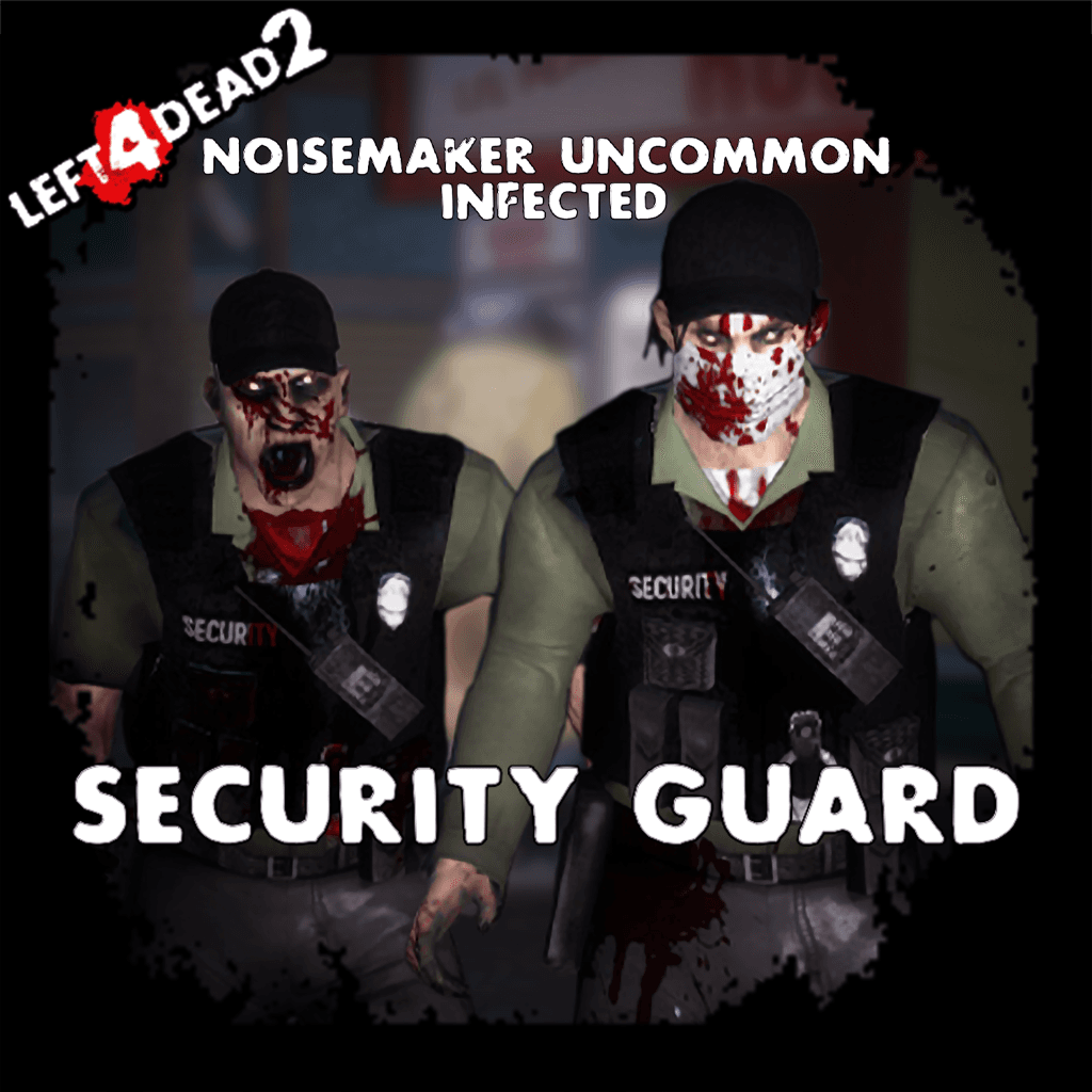 Noisemaker Uncommon Infected - Security Guard — Left 4 Dead 2 Steam Workshop preview image