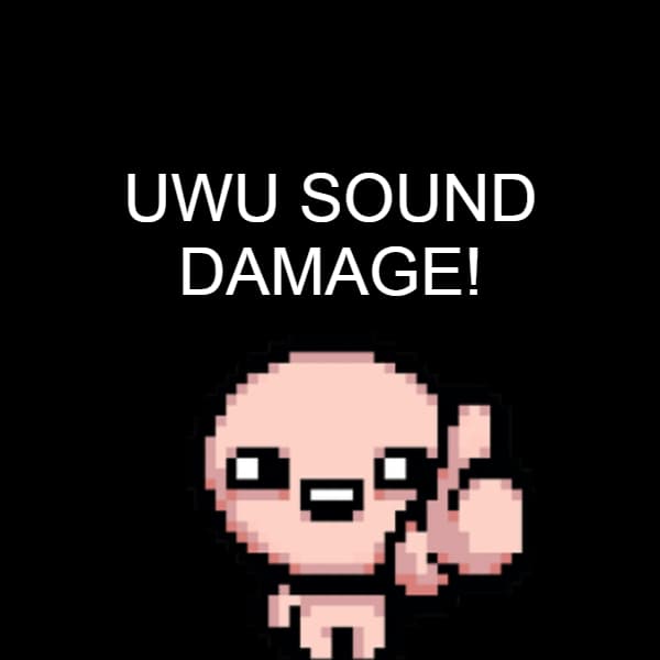 Uwu Sound Damage! — The Binding of Isaac: Rebirth Workshop preview