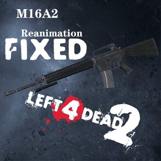M16A2 Reanimation Fixed — Left 4 Dead 2 Steam Workshop preview image