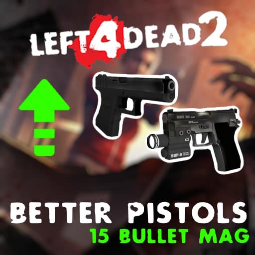 Better Pistols (15 bullets)
 — Left 4 Dead 2 Steam Workshop preview image
