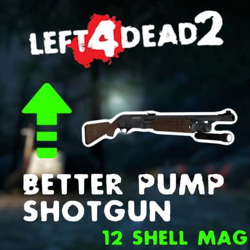 Better Pump Shotgun (12 shells)
 — Left 4 Dead 2 Steam Workshop preview image