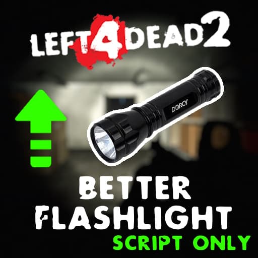 Better Flashlight (Script only)
 — Left 4 Dead 2 Steam Workshop preview image