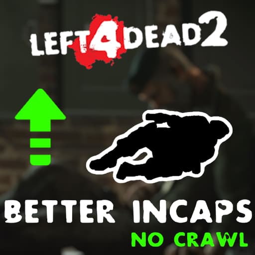 Better Incaps (No crawl)
 — Left 4 Dead 2 Steam Workshop preview image