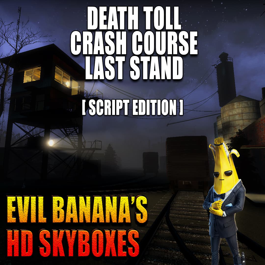 Evil Banana's 4K UHD Skybox - Death Toll, Crash Course and The Last Stand [ Scripted Edition ] — Left 4 Dead 2 Steam Workshop preview image