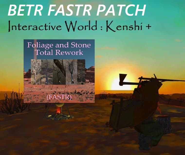 FASTR + IWK+ BETR FASTR Patch — Kenshi Steam Workshop preview image