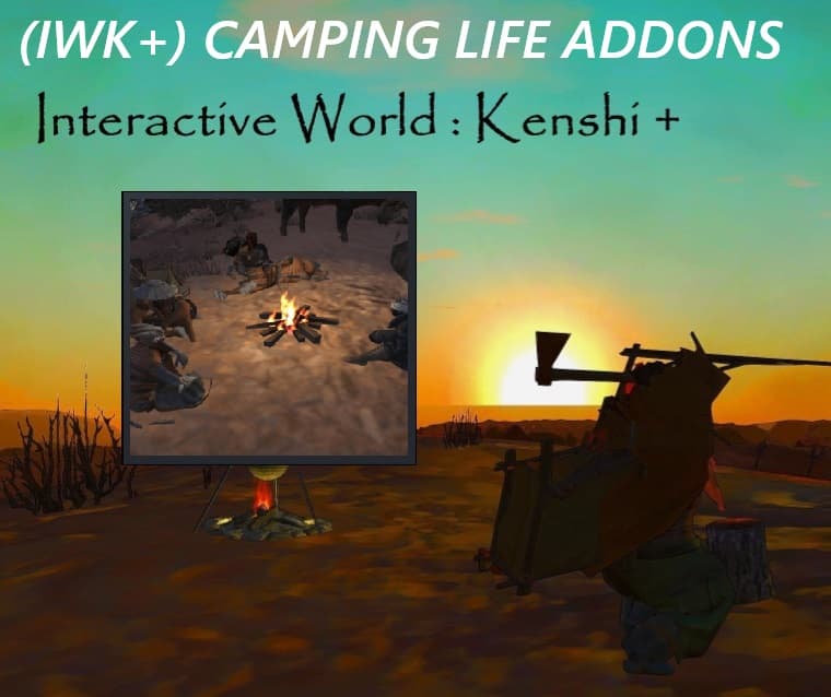 (IWK+) Camping Life Addons — Kenshi Steam Workshop preview image