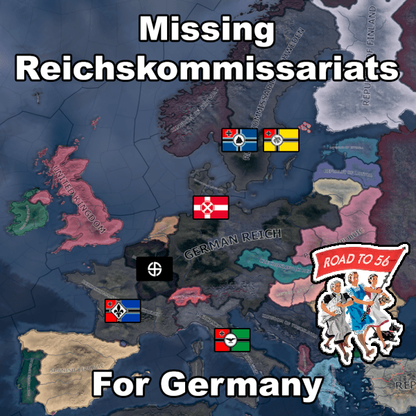 Missing Reichskommissariats for Germany (The Road to 56 edition) | August update! — Hearts of Iron IV Workshop preview
