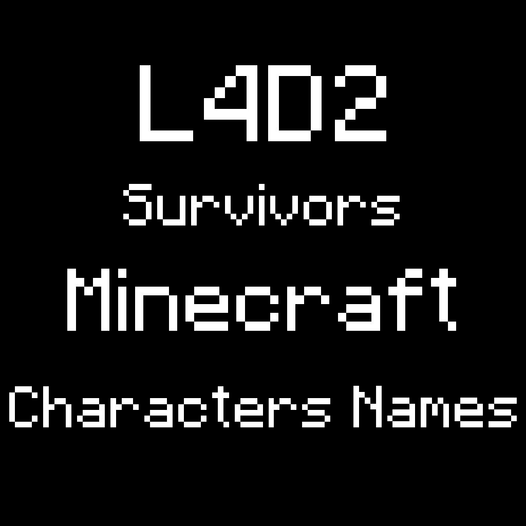 L4D2 Survivors Minecraft Characters Names
 — Left 4 Dead 2 Steam Workshop preview image