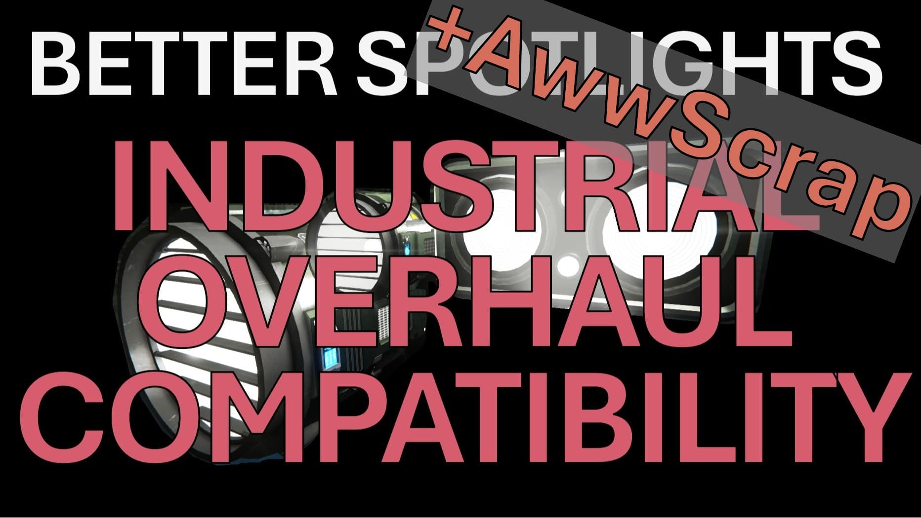 Better Spotlights for Industrial Overhaul +AwwScrap — Space Engineers Steam Workshop preview image