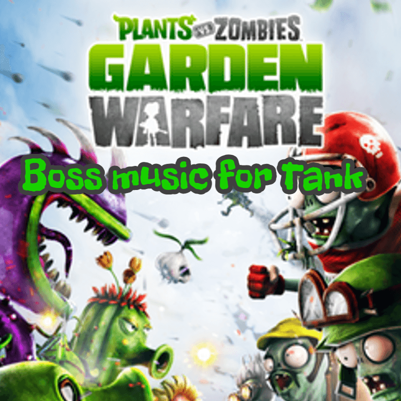 PvZ: Garden Warfare Boss Music - Tank
 — Left 4 Dead 2 Steam Workshop preview image
