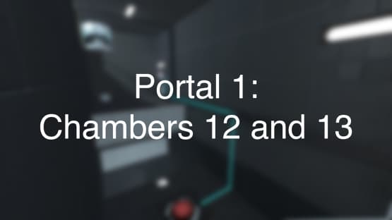 Portal 1 Chambers 12 and 13 — Portal 2 Workshop preview