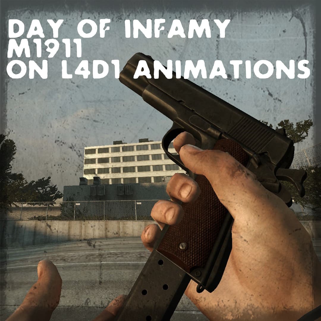 Day of infamy M1911 on L4D1 Animations — Left 4 Dead 2 Steam Workshop preview image
