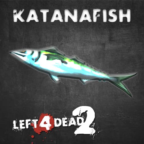 KatanaFish — Left 4 Dead 2 Steam Workshop preview image