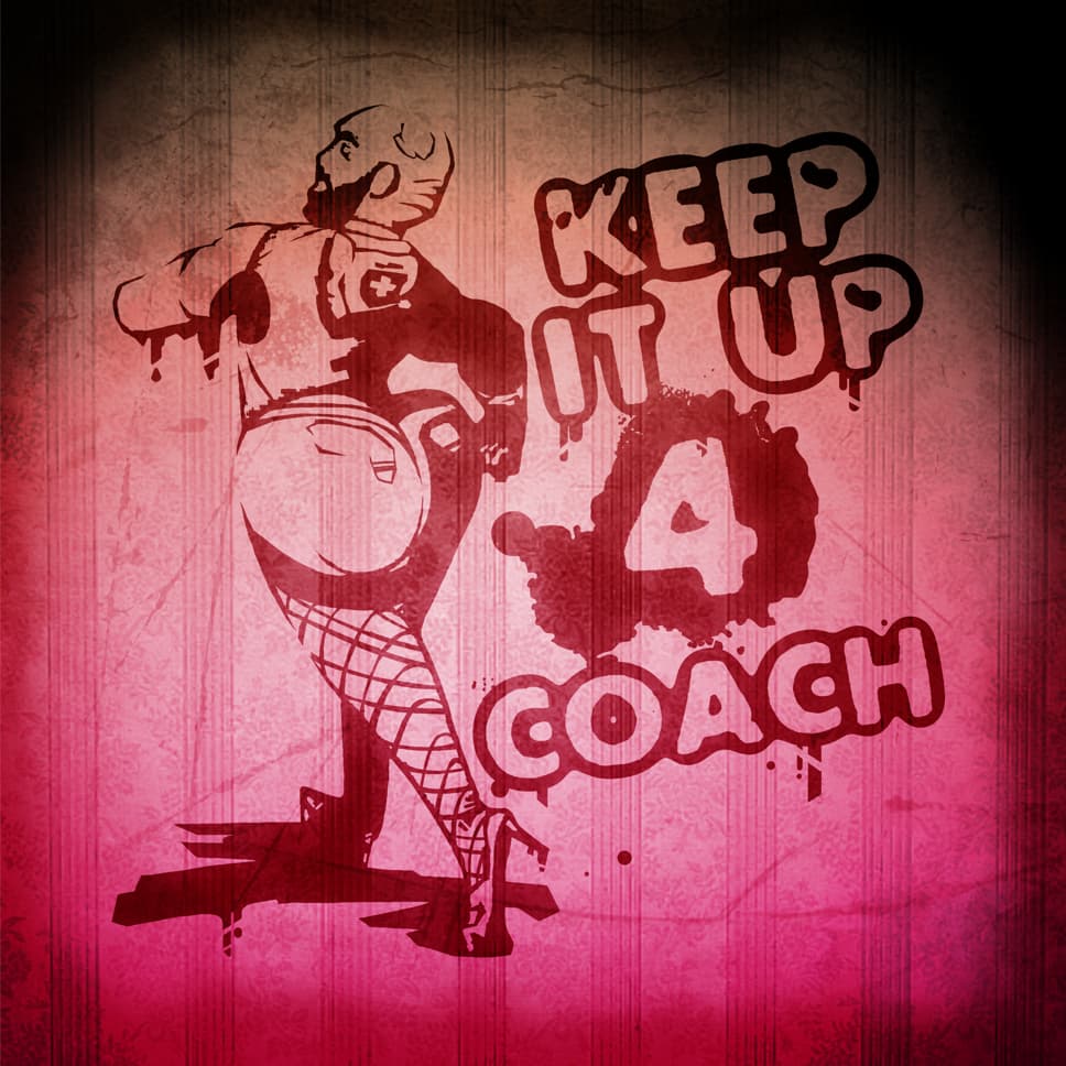Keep It up 4 Coach [Spray Pack] — Left 4 Dead 2 Workshop preview