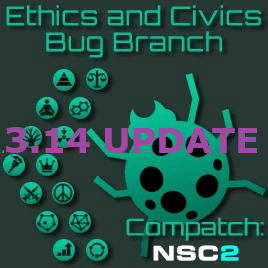 Ethics & Civics Bug Branch + NSC UPDATED for 3.14 — Stellaris Steam Workshop preview image