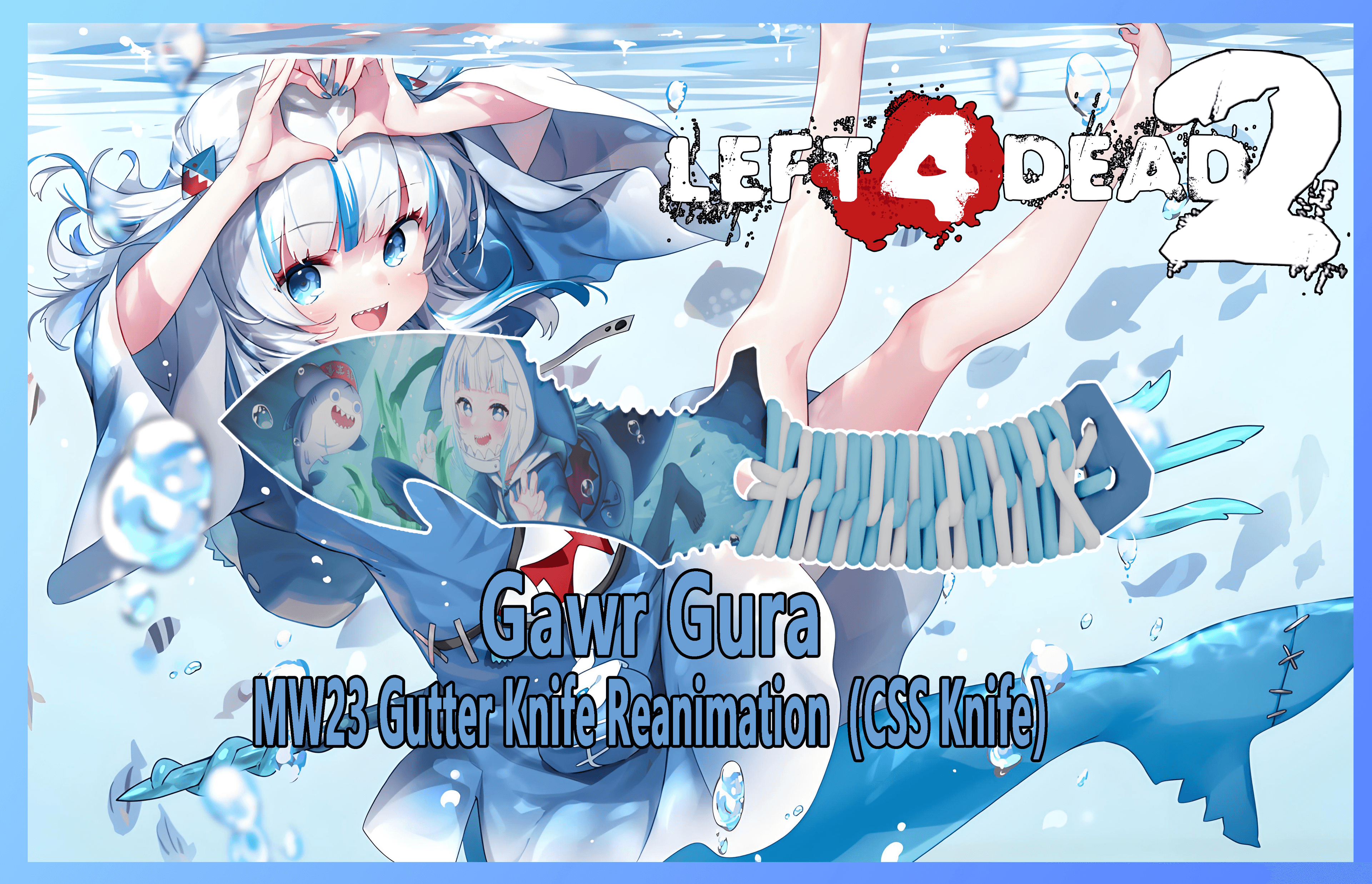 Gawr Gura主题MW23 Gutter Knife Reanimation（CSS Knife） — Left 4 Dead 2 Workshop preview