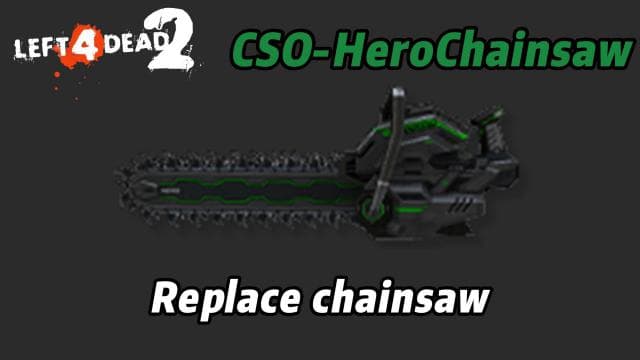 CSO-HeroChainsaw — Left 4 Dead 2 Workshop preview