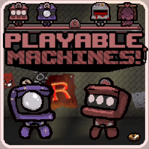 PLAYABLE MACHINES! — The Binding of Isaac: Rebirth Steam Workshop preview image