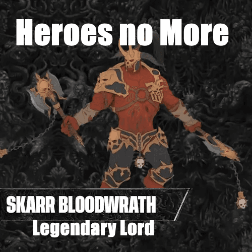 Heroes No More: Skarr Bloodwrath Legendary Lord — Total War: WARHAMMER III Steam Workshop preview image