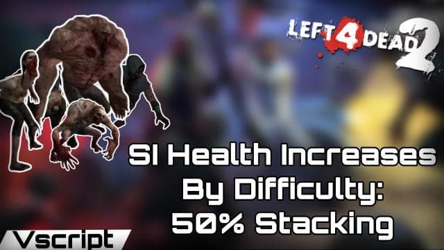 Special Infected Health Changes By Difficulty [ +50% ] — Left 4 Dead 2 Steam Workshop preview image