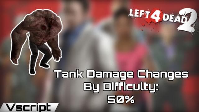 Tank Damage Changes By Difficulty 50% [ Part 1 ] — Left 4 Dead 2 Steam Workshop preview image