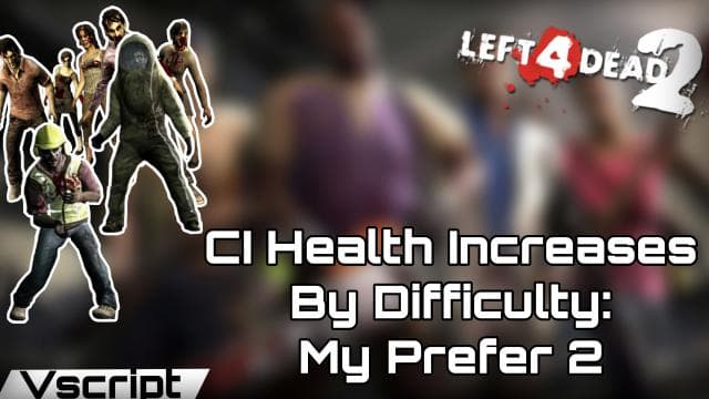 Common Infected Health Increases By Difficulty [ My Prefer 2 ] — Left 4 Dead 2 Steam Workshop preview image