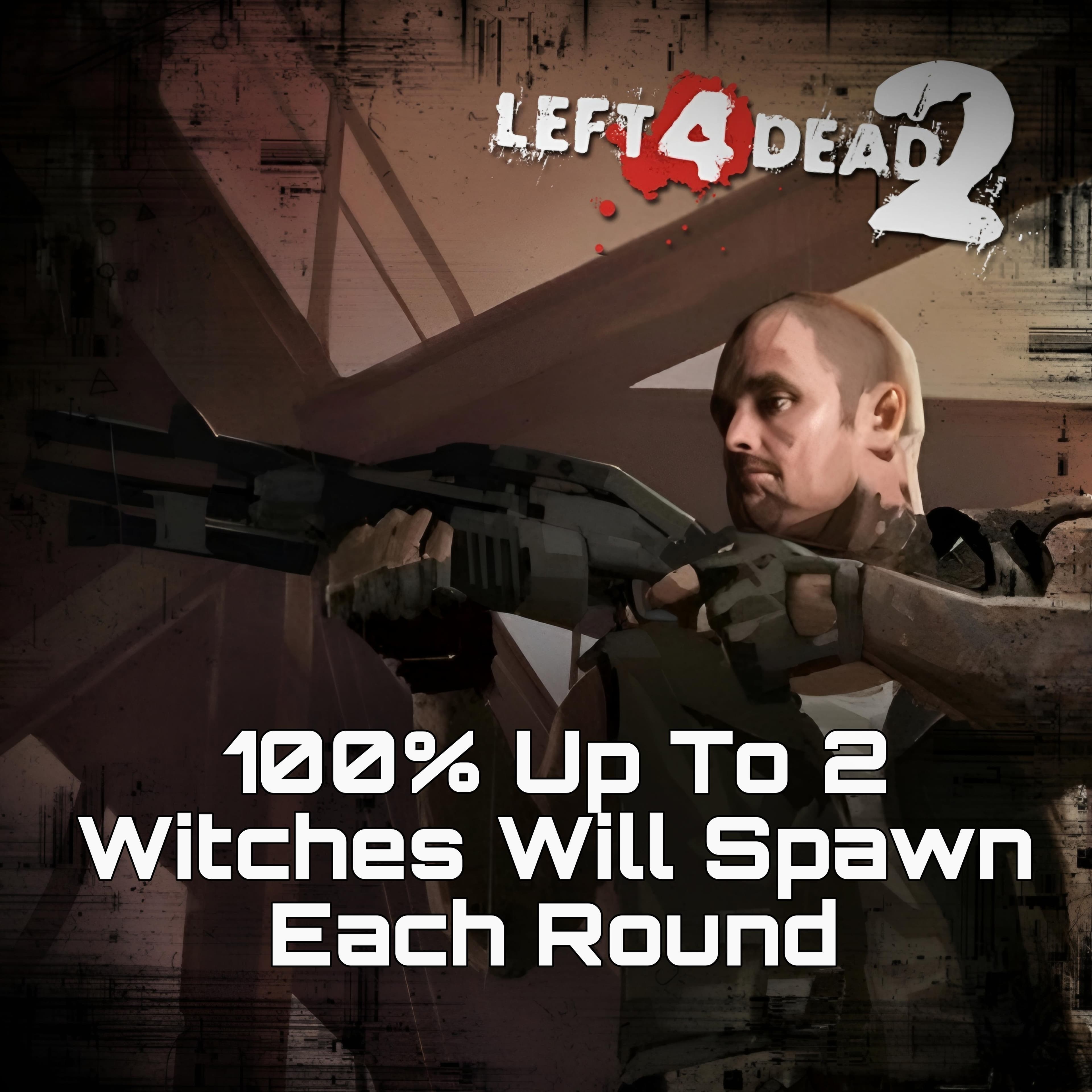 100% Witch [ 2 Witches Each Round ] — Left 4 Dead 2 Steam Workshop preview image