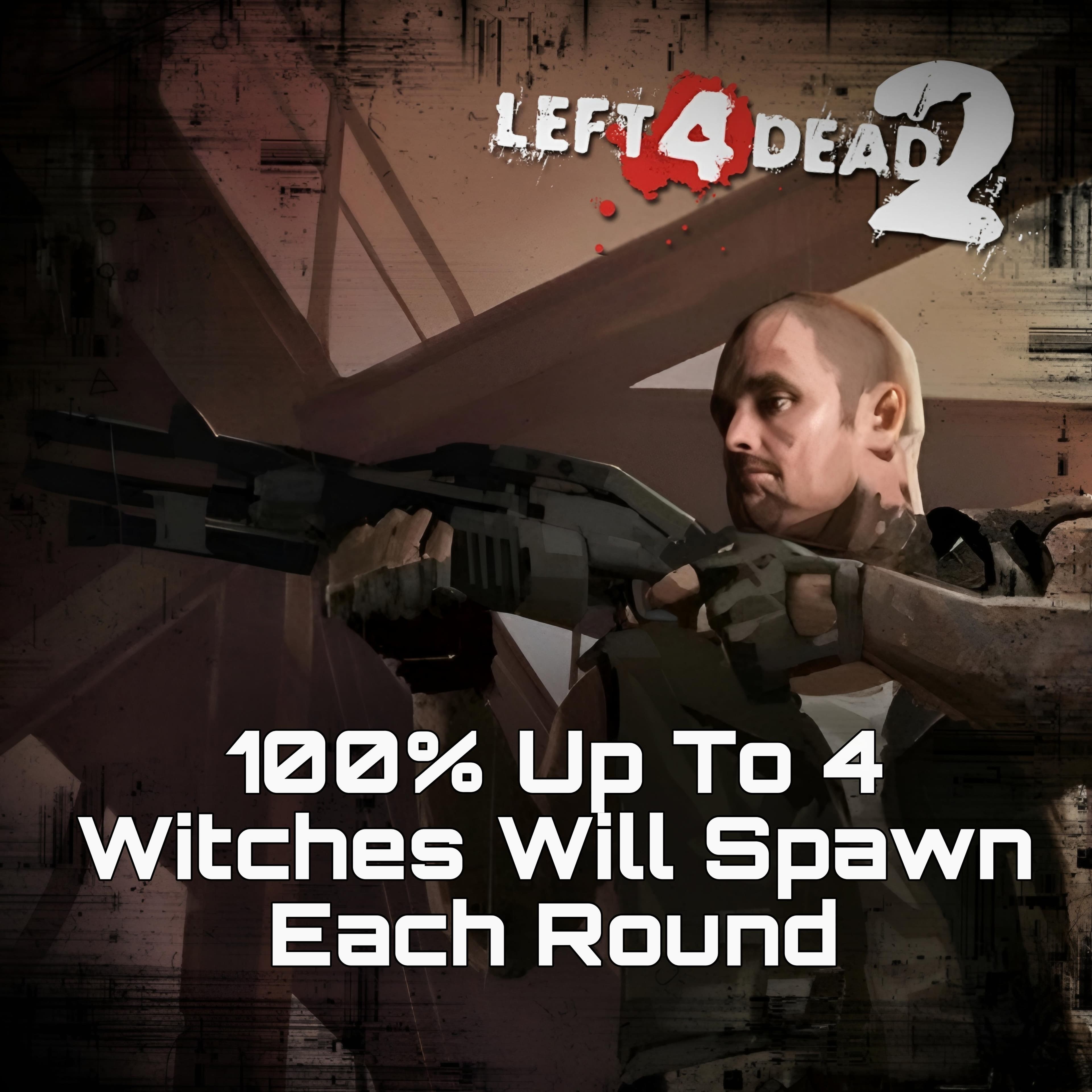 100% Witch [ 4 Witches Each Round ] — Left 4 Dead 2 Steam Workshop preview image