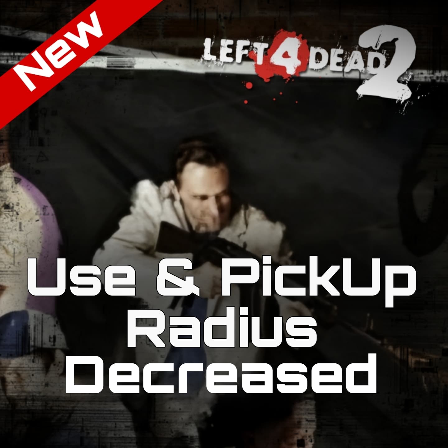 Use & Pickup Radius Decreased — Left 4 Dead 2 Steam Workshop preview image