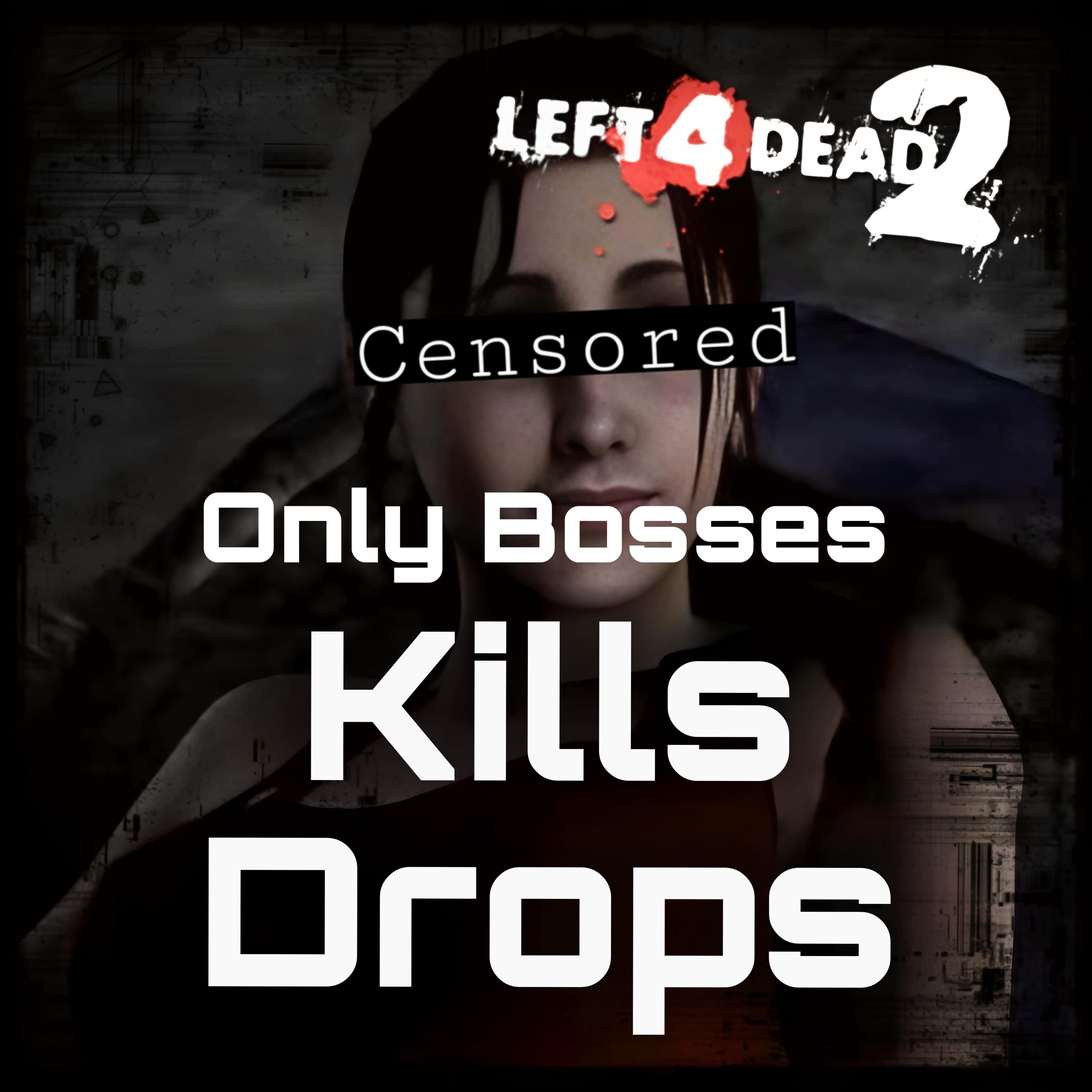 Kills Drops [ Only Bosses ] — Left 4 Dead 2 Steam Workshop preview image