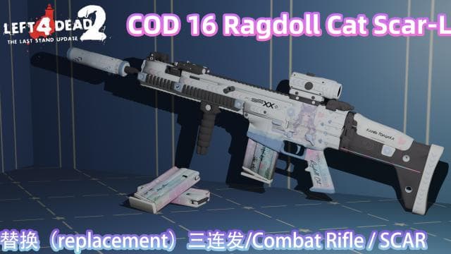 COD 16 Ragdoll Cat Scar-L】替换(replacement) 三连发/Combat Rifle / SCAR — Left 4 Dead 2 Workshop preview