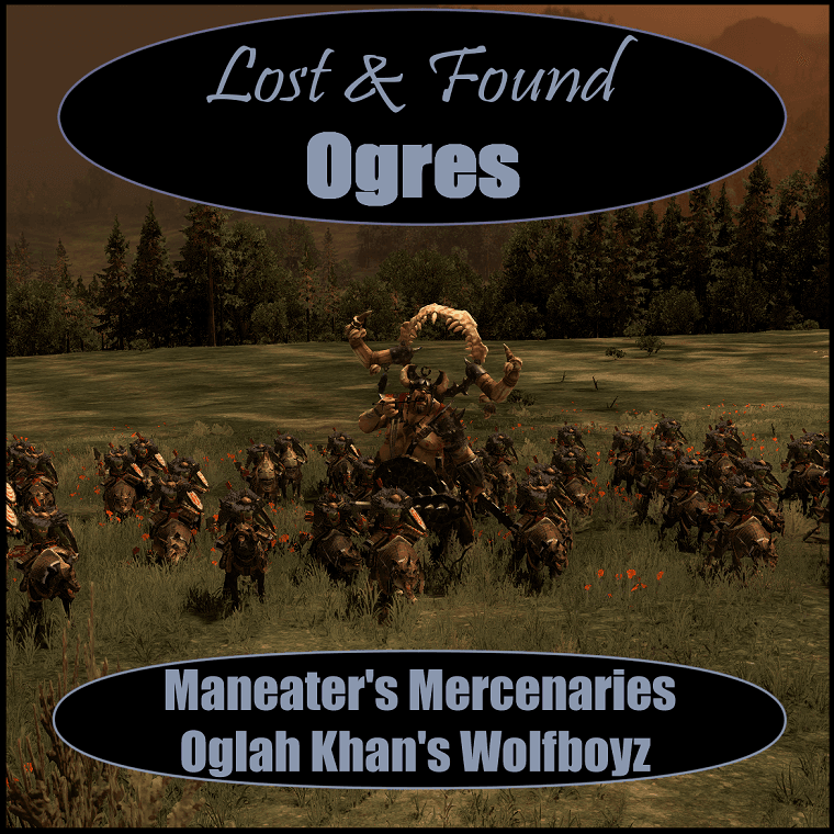 Lost & Found Ogres: Maneater's Mercenaries - Oglah Khan's Wolfboyz — Total War: WARHAMMER III Steam Workshop preview image