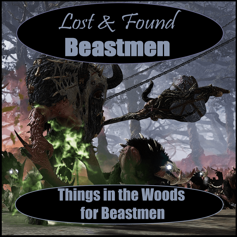 Lost & Found Beastmen: Things in the Woods for Beastmen — Total War: WARHAMMER III Workshop preview
