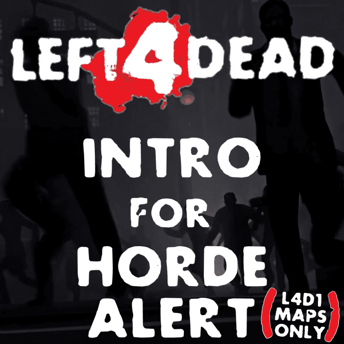 Left 4 Dead 1 Intro Horde Alert (L4D1 Campaigns Only) — Left 4 Dead 2 Steam Workshop preview image