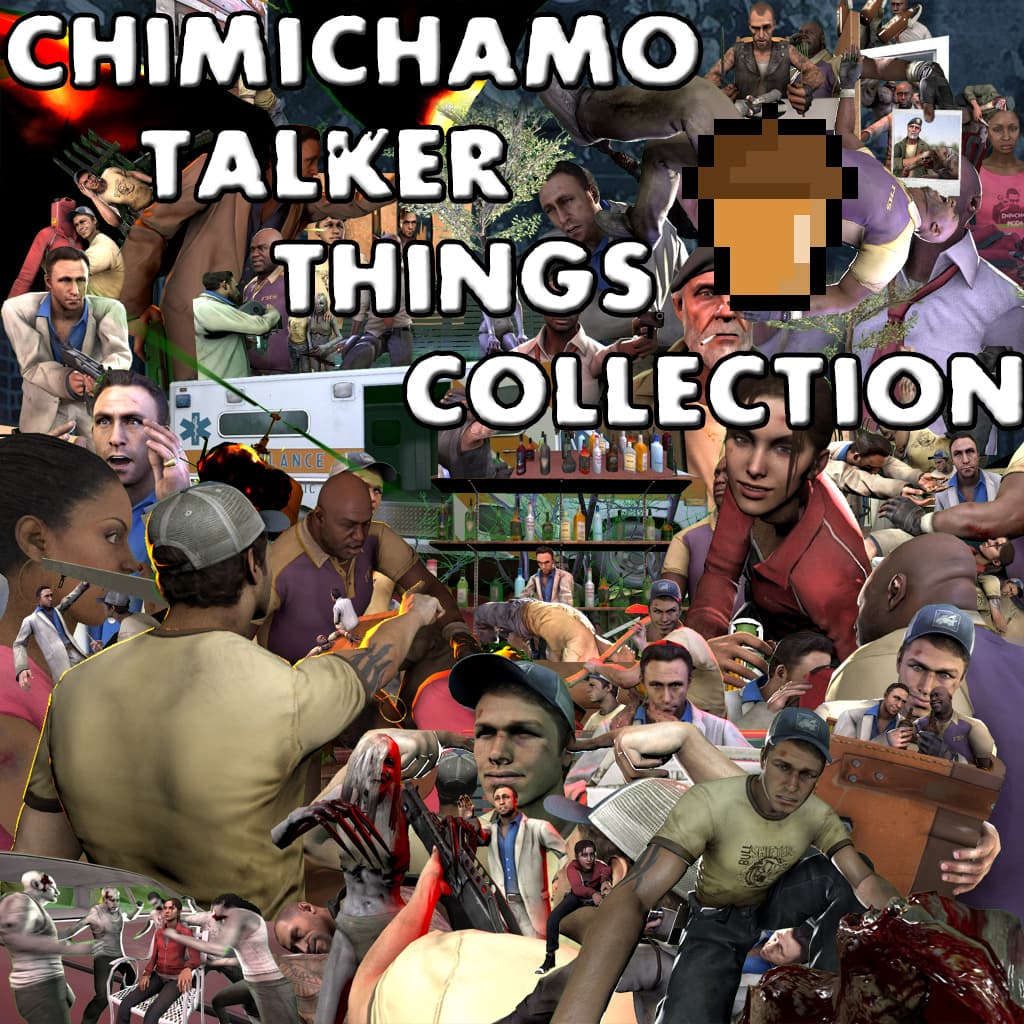 The ChimiChamo Talker Things Collection — Left 4 Dead 2 Steam Workshop preview image