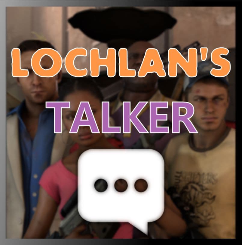Lochlan's Talker — Left 4 Dead 2 Workshop preview