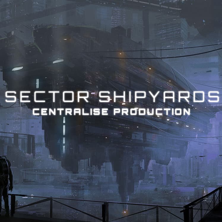 [OBSOLETE] Sector Shipyards - Centralise Production [1.9] — Stellaris Workshop preview